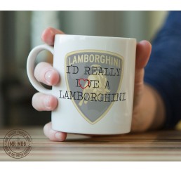 I'd really love a Lamborghini - Printed Ceramic Mug