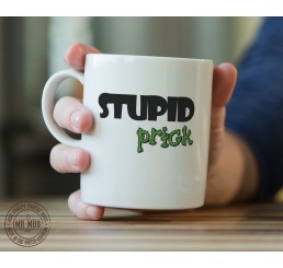 Stupid pr!ck - Printed Ceramic Mug