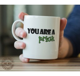 You are a pr!ck - Printed Ceramic Mug