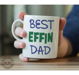 Best effin dad - Printed Ceramic Mug